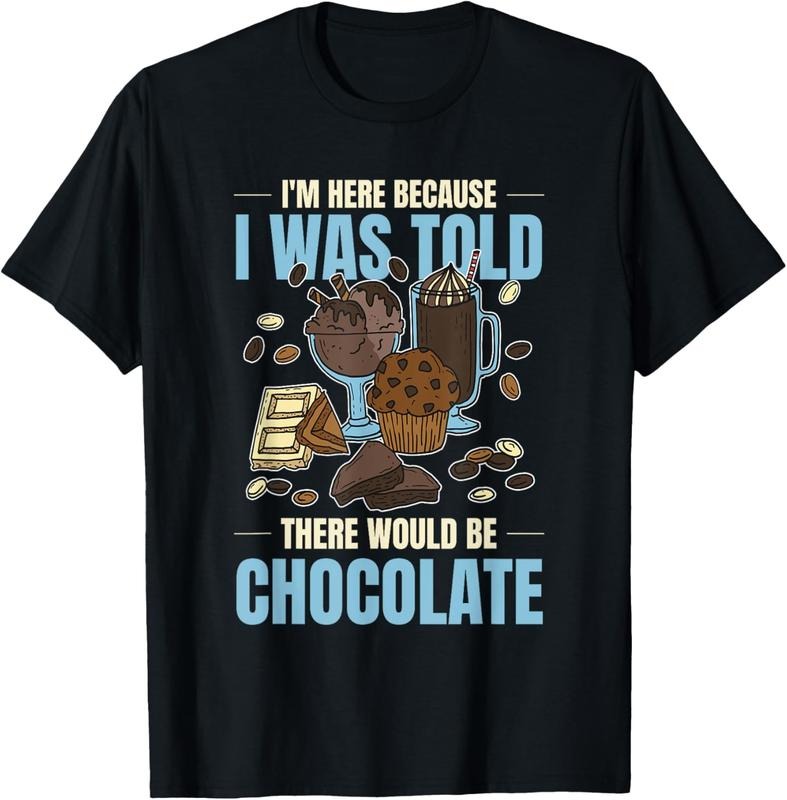 100% Cotton Chocolate Lover I Was Told There Would Be Chocolate T-Shirt