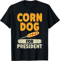100% Cotton Corn Dog for President Corn Dog T-Shirt