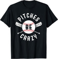 100% Cotton Funny Baseball Bat Pitches Be Crazy T-Shirt