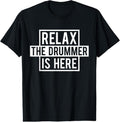100% Cotton Funny Drummer T-Shirt - Relax The Drummer Is Here Tee T-Shirt