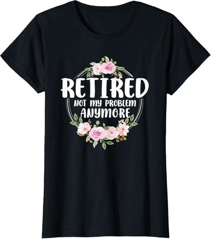 100% Cotton Funny Retired Woman Not My Problem Anymore Retirement Women T-Shirt