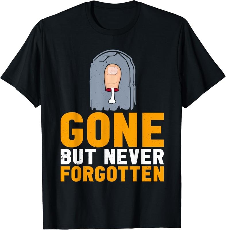 100% Cotton Funny Toe Amputee Gone But Never Forgotten Toe Amputation T-Shirt