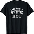 100% Cotton Gym Workout Gifts - I Workout Because My Wife Is Hot T-Shirt