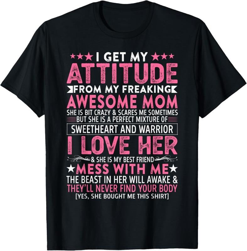 100% Cotton I Get My Attitude From My Freaking Awesome Mom Funny Mothers T-Shirt