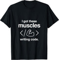 100% Cotton I Got These Muscles Writing Code Funny Computer Coder T-Shirt