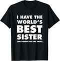 100% Cotton I Have The World's Best Sister Funny T-shirt For Siblings T-Shirt
