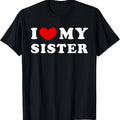 100% Cotton I Love My Sister, I Heart My Sister T-Shirt