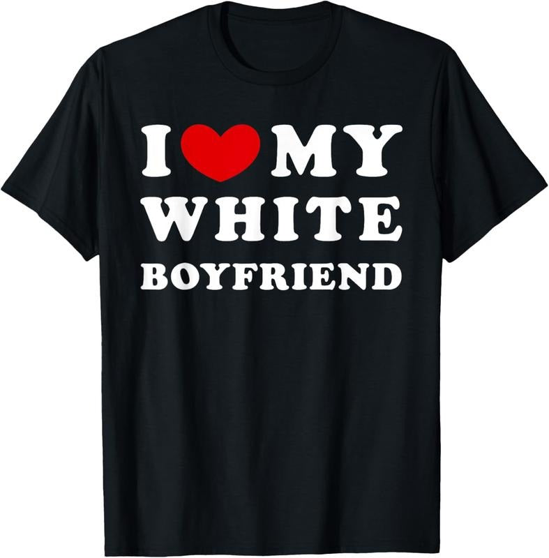 100% Cotton I Love My White Boyfriend, I Heart My White Boyfriend T-Shirt