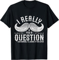 100% Cotton I Must Ask You A Question Funny Moustache Nerd T-Shirt T-Shirt