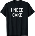 100% Cotton I Need Cake, Funny, Jokes, Sarcastic Sayings T-Shirt