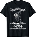 100% Cotton I'm A Soccer Mom Just Like A Normal Mom Except Much Cooler T-Shirt