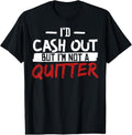 100% Cotton I'm Not A Quitter Funny Gift For Gambling Casino T-Shirt