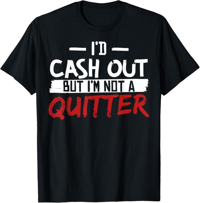 100% Cotton I'm Not A Quitter Funny Gift For Gambling Casino T-Shirt