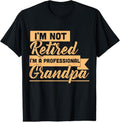 100% Cotton I'm Not Retired I'm A Professional Grandpa T-Shirt
