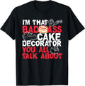 100% Cotton I'm That Badass Cake Decorator Baker T-Shirt