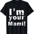 100% Cotton I'm Your Mami Mom Mama Funny Mother's Day , Mother's Day T-Shirt