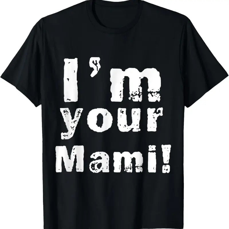 100% Cotton I'm Your Mami Mom Mama Funny Mother's Day , Mother's Day T-Shirt