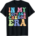 100% Cotton In My Cottage Cheese Era Retro Vintage Groovy Cottage Cheese T-Shirt
