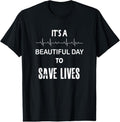 100% Cotton It's a beautiful day to save lives shirt | nurse Tshirt T-Shirt