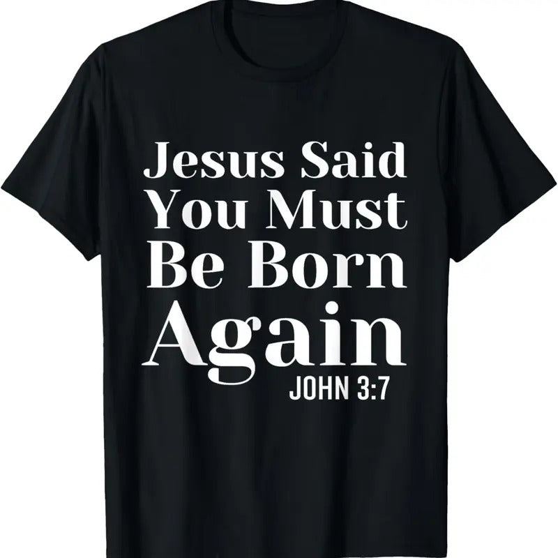 100% Cotton Jesus Said You Must Be Born Again Bible Religious Christian T-Shirt