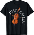 100% Cotton Just Cellin - Cello Player Cellist Musician Classical Music T-Shirt