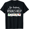 100% Cotton Life Happens Visuals Help, Special Education Teacher Aide T-Shirt