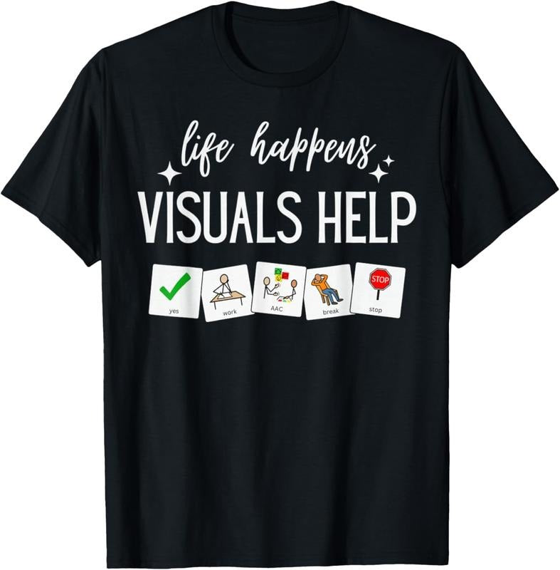 100% Cotton Life Happens Visuals Help, Special Education Teacher Aide T-Shirt