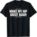 100% Cotton Make My Hip Great Again T-Shirt