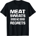 100% Cotton Meat Sweats No Regrets Shirt Funny Meat Lover Meat Sweats T-Shirt