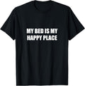 100% Cotton My Bed Is My Happy Place T-Shirt