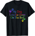 100% Cotton My Dog Let Me Sleep On The Bed Gift Dog Lover T-Shirt