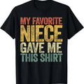 100% Cotton My Favorite Niece Gave Me This Shirt T-Shirt T-Shirt