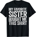 100% Cotton My Favorite Sister Bought Me This Shirt T-Shirt Sibling T-Shirtstyle{n002}2