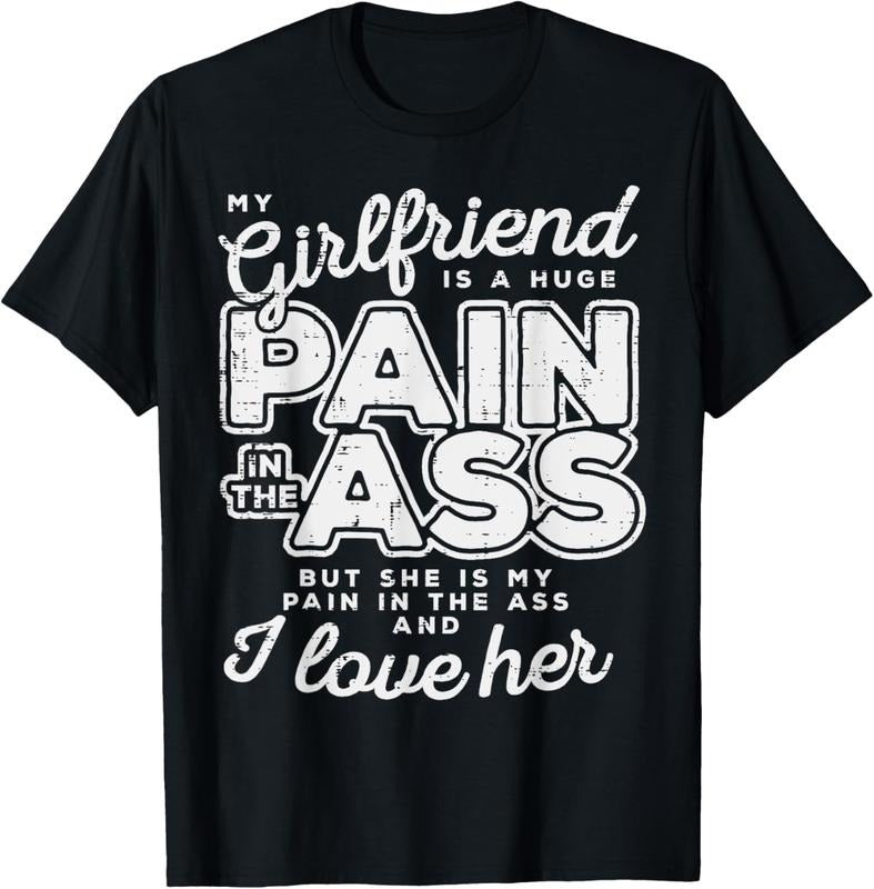 100% Cotton My Girlfriend Is A Huge Pain Valentines Day Boyfriend Gift T-Shirt