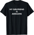 100% Cotton My Girlfriend Is Awesome T-Shirt