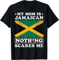100% Cotton My Mom Is Jamaican Nothing Scares Me Jamaica Mother's Day T-Shirt