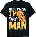 100% Cotton Need Pizza? I'm Your Man T-Shirt