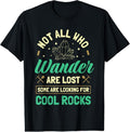 100% Cotton Not All Who Wander Are Lost Some Are Looking For Cool Rocks T-Shirtstyle{n002}4