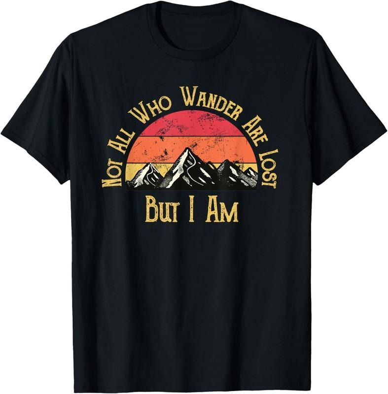 100% Cotton Not All Who Wander Are Lost. But I Am. Funny Hiking T-Shirt