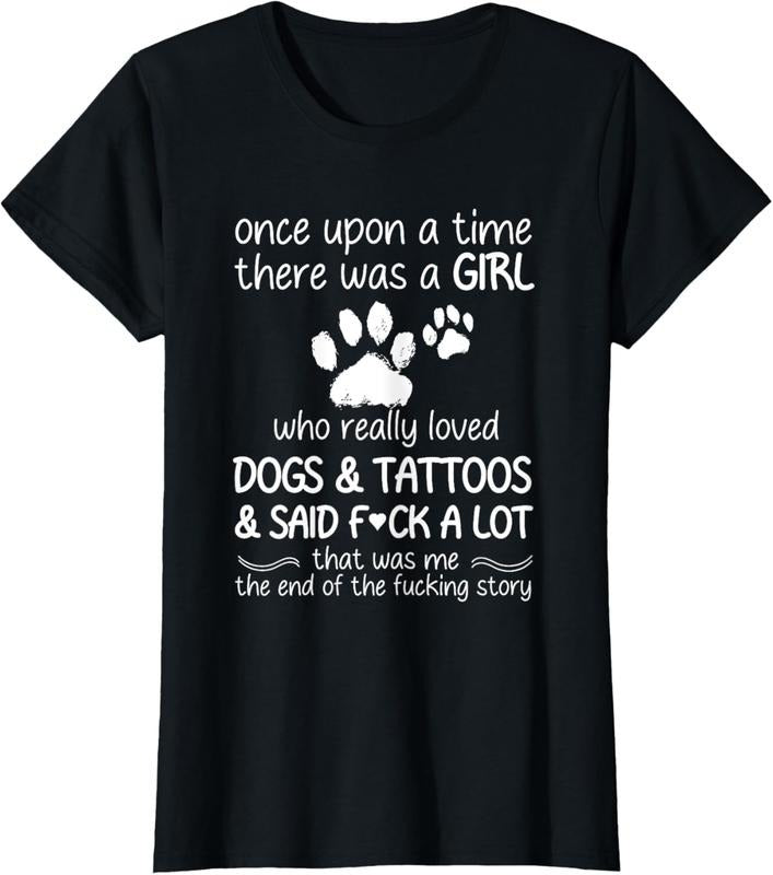 100% Cotton Once Upon A Time There Was A Girl Who Really Loved Dogs T-Shirt