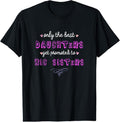 100% Cotton Only the Best Daughters Become Big Sisters T-Shirt