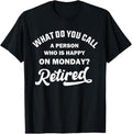 100% Cotton Person Who Is Happy On Mondays Retired Funny Retirement T-Shirt