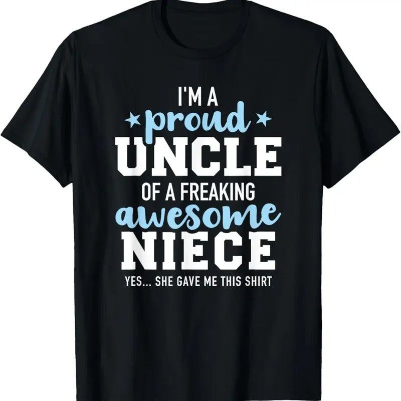 100% Cotton Proud uncle of awesome niece she gave me this gift T-Shirt