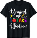 100% Cotton Remind Me to Take Attendance T-Shirt