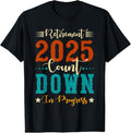100% Cotton Retirement 2025 Count Down in Progress Funny Retiring Retro T-Shirt