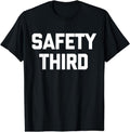 [100% Cotton]Safety Third T-Shirt funny saying sarcastic novelty humor T-Shirt
