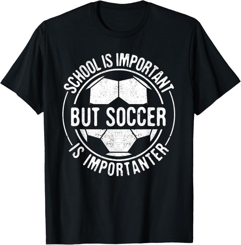 100% Cotton School Is Important But Soccer Is Importanter T-Shirt