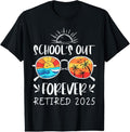 100% Cotton Schools Out Forever School Teacher Retired 2025 Retirement T-Shirt