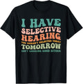 100% Cotton Selective Hearing Humor Design You Weren't Selected funny T-Shirt