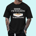 [100% Cotton Shirt] Shhh I_m Watching Wrestling Funny Wrestling Lover Gift Unisex T-Shirt